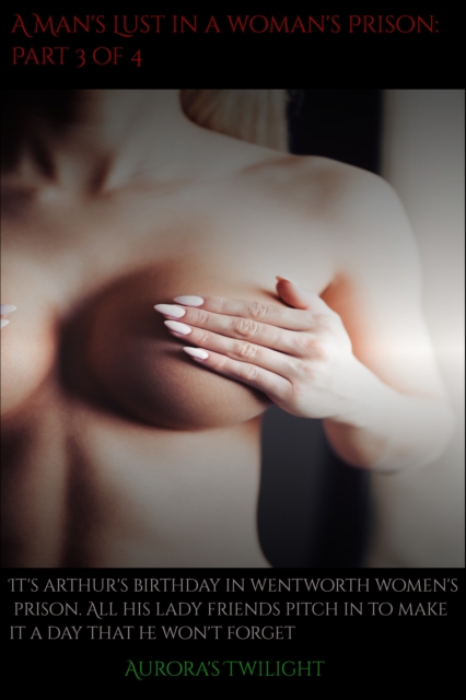 Man's Lust in a Woman's Prison: Part 3 of 4