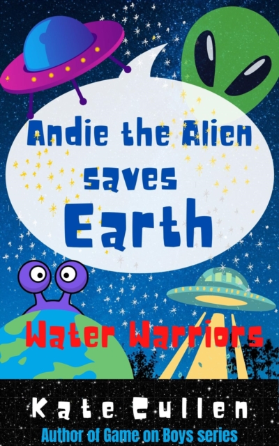 Andie the Alien Saves Earth : Water Warriors
