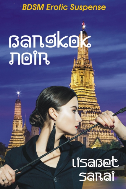Bangkok Noir: BDSM Erotic Suspense