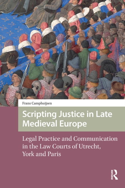Scripting Justice in Late Medieval Europe