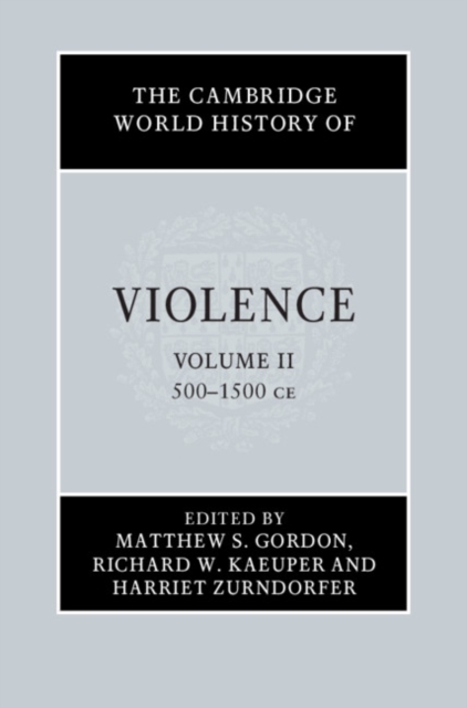 Cambridge World History of Violence: Volume 2, AD 500-AD 1500