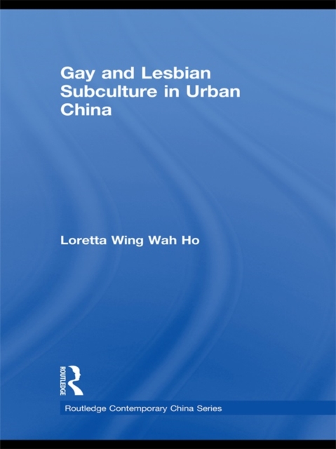 Gay and Lesbian Subculture in Urban China