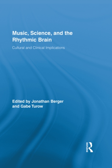 Music, Science, and the Rhythmic Brain