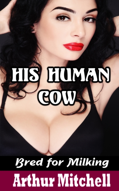 His Human Cow: Bred for Milking