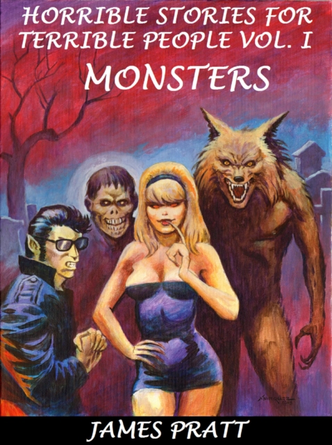 Horrible Stories For Terrible People, Vol. 1 - Monsters