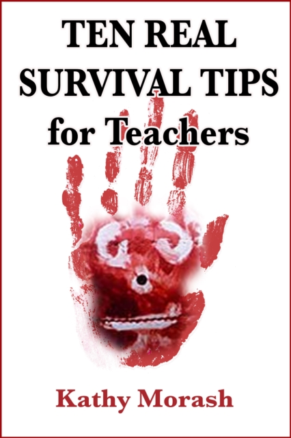 Ten Real Survivor Tips for Teachers.