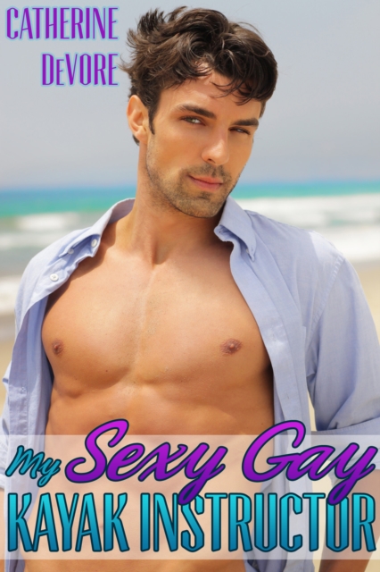 My Sexy Gay Kayak Instructor