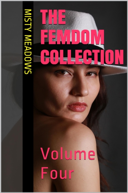 Femdom Collection: Volume Four (Femdom, BDSM)