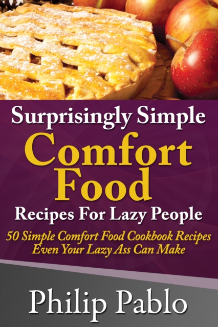 Surprisingly Simple Comfort Food Recipes For Lazy People