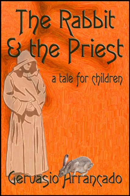 Rabbit & the Priest: A Tale for Children