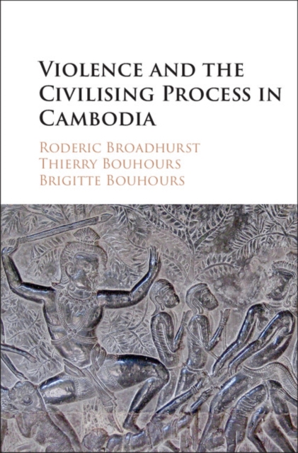 Violence and the Civilising Process in Cambodia