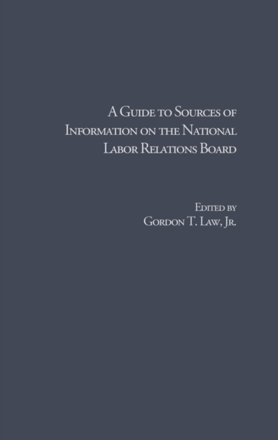 Guide to Sources of Information on the National Labor Relations Board