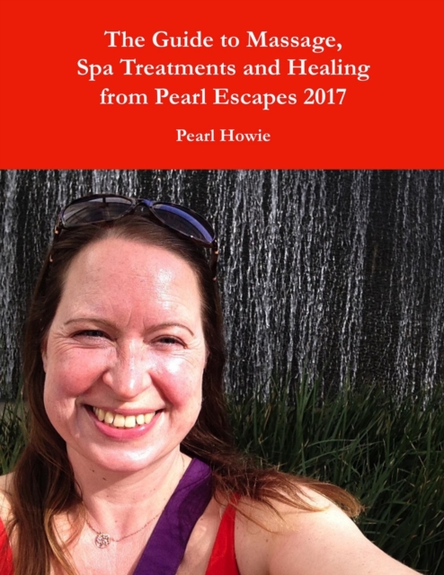 Guide to Massage, Spa Treatments and Healing from Pearl Escapes 2017