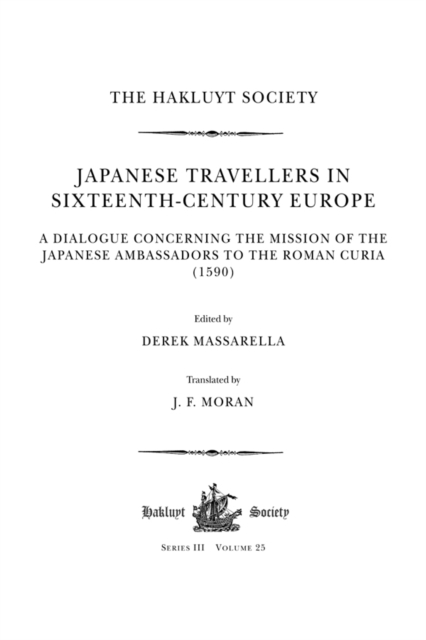 Japanese Travellers in Sixteenth-Century Europe: A Dialogue Concerning the Mission of the Japanese Ambassadors to the Roman Curia (1590)