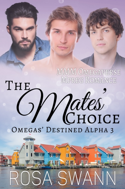 Mates' Choice (Omegas' Destined Alpha 3): MMM Omegaverse Mpreg Romance