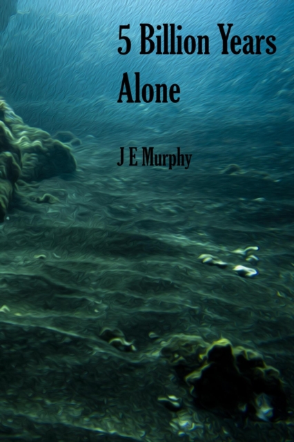 5 Billion Years Alone