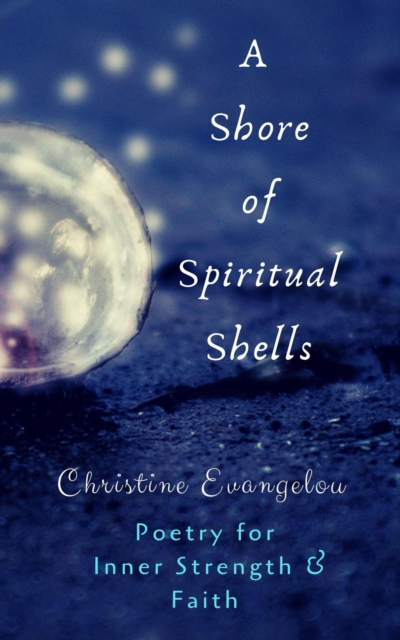 Shore of Spiritual Shells: Poetry for Inner Strength and Faith
