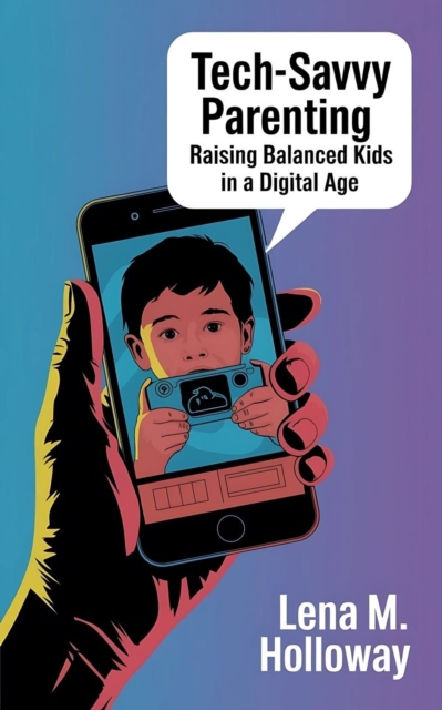 Tech-Savvy Parenting