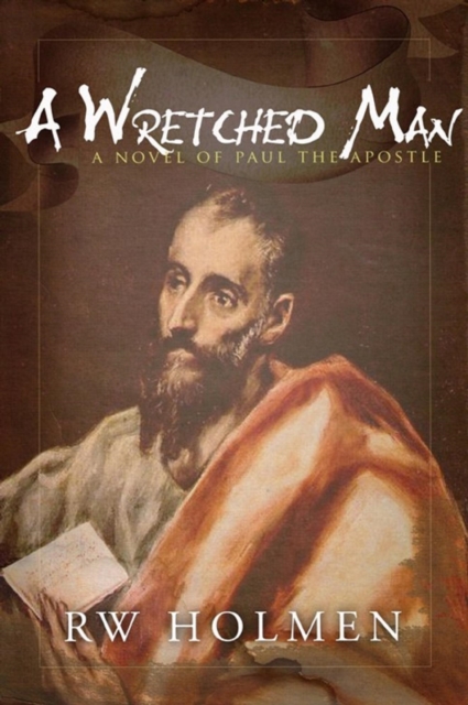 Wretched Man, a novel of Paul the apostle