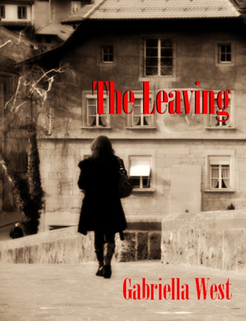 Leaving: A Novel