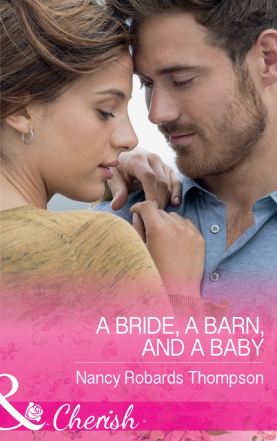 Bride, A Barn, And A Baby (Mills & Boon Cherish) (Celebration, TX, Book 2)