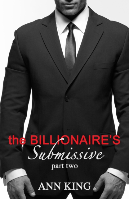 Billionaire's Submissive (Part 2)