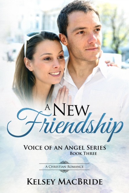 New Friendship : A Christian Romance