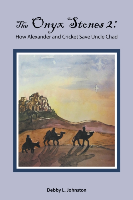 Onyx Stones 2: How Alexander and Cricket Save Uncle Chad