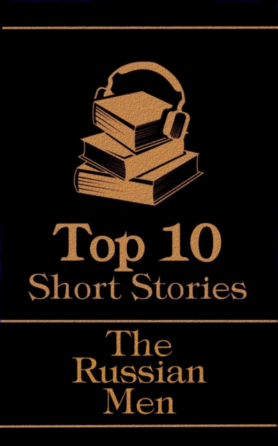 Top 10 Short Stories - The Russian Men