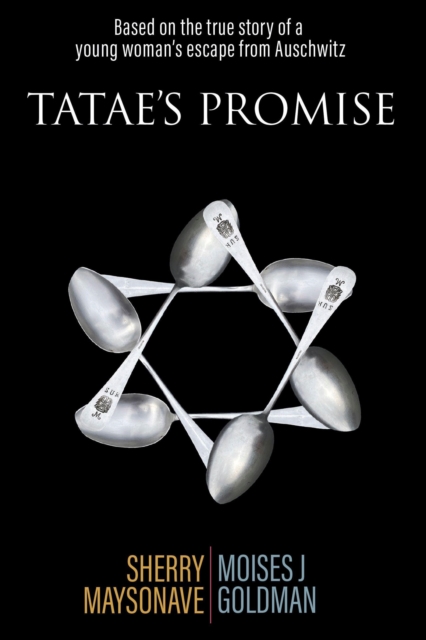 Tatae's Promise: Based on the True Story of a Young Woman's Escape from Auschwitz