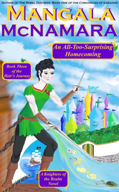 All-Too-Surprising Homecoming: Book 3 of the Heir's Journey (A Knightess of the Realm Novel)