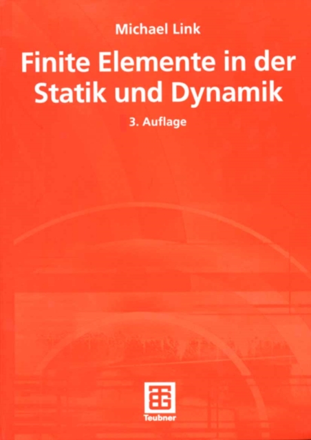 Finite Elemente in der Statik und Dynamik