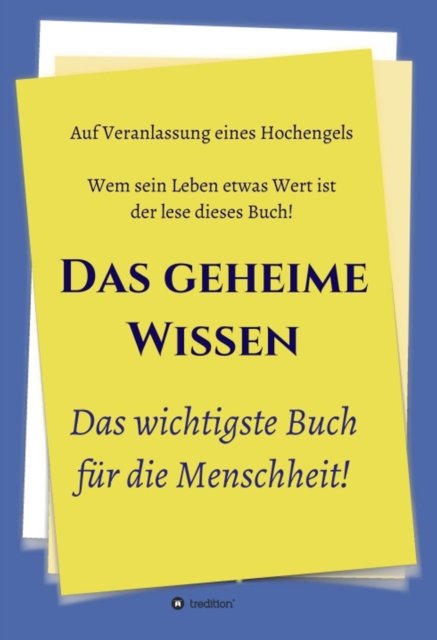Das geheime Wissen – Das wichtigste Buch für die Menschheit!