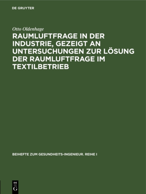 Raumluftfrage in der Industrie, gezeigt an Untersuchungen zur Lösung der Raumluftfrage im Textilbetrieb