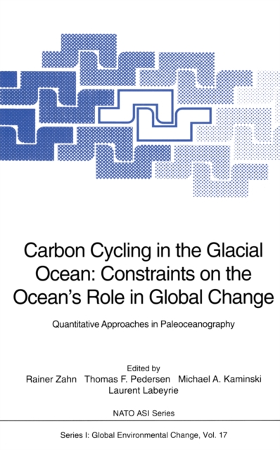Carbon Cycling in the Glacial Ocean: Constraints on the Ocean's Role in Global Change