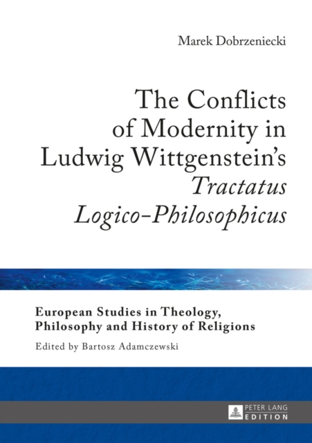 Conflicts of Modernity in Ludwig Wittgenstein's  Tractatus Logico-Philosophicus 