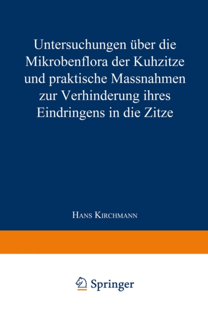 Untersuchungen über die Mikrobenflora der Kuhzitze und praktische Massnahmen zur Verhinderung ihres Eindringens in die Zitze