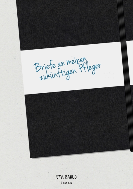 Briefe an meinen zukunftigen Pfleger