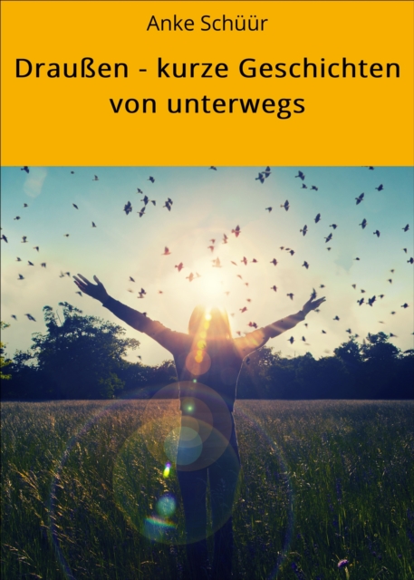 Draußen - kurze Geschichten von unterwegs