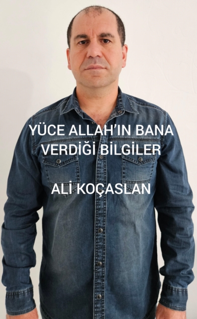 YÜCE ALLAHIN BANA VERDİĞİ BİLGiLER