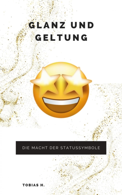 Glanz und Geltung: die Macht der Statussymbole
