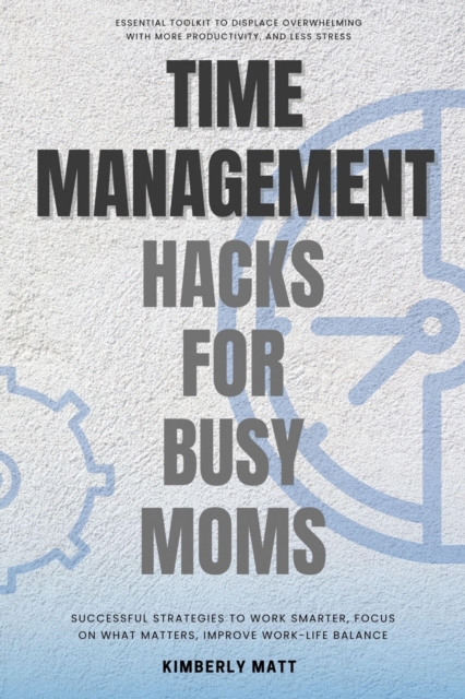 Time Management Hacks for Busy Moms:::