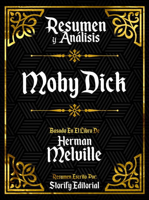 Resumen y Analisis: Moby Dick - Basado En El Libro De Herman Melville
