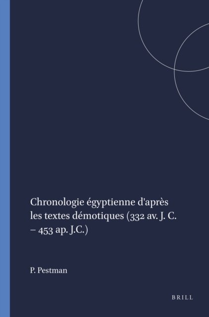 Chronologie egyptienne d'apres les textes demotiques (332 av. J. C. - 453 ap. J.C.)