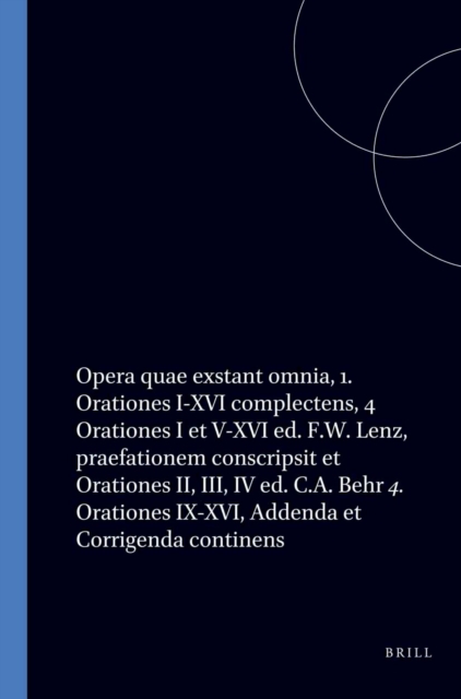 Opera quae exstant omnia, 1. Orationes I-XVI complectens, 4 Orationes I et V-XVI ed. F.W. Lenz, praefationem conscripsit et Orationes II, III, IV ed. C.A. Behr 4. Orationes IX-XVI, Addenda et Corrigenda continens