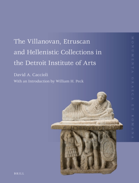 Villanovan, Etruscan, and Hellenistic Collections in the Detroit Institute of Arts