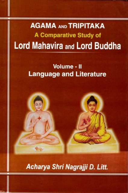 Agama and Tripitaka: A Comparative Study of Lord Mahavira and Lord Buddha: Language and Literature