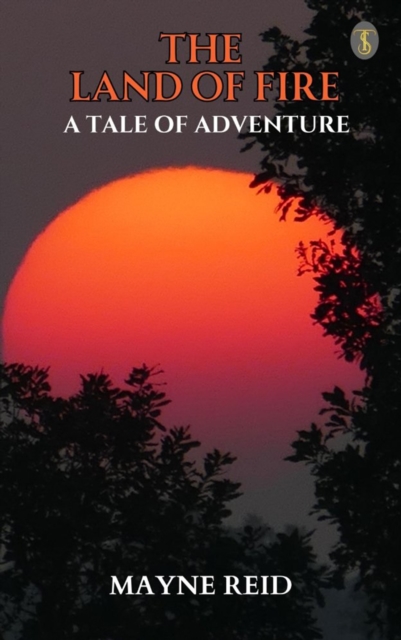 Land of Fire: A Tale of Adventure