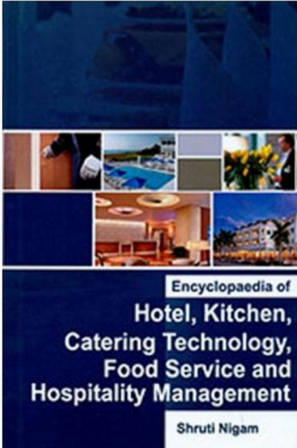 Encyclopaedia Of Hotel, Kitchen, Catering Technology, Food Service And Hospitality Management