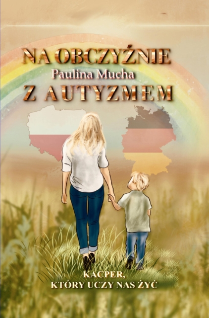 Na obczyznie z autyzmem. Kacper, ktory uczy nas zyc